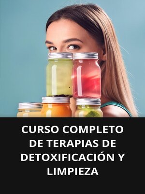 cover image of CURSO COMPLETO DE TERAPIAS DE DETOXIFICACIÓN Y LIMPIEZA